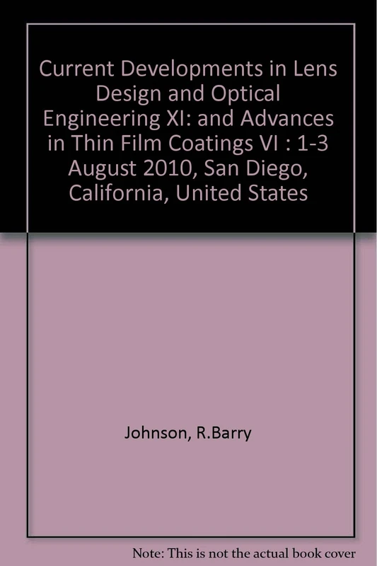 Current Developments in Lens Design and Optical Engineering XI: And Advances in Thin Film Coatings VI: 1-3 August 2010, San Diego, California, United States