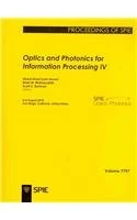 Optics and Photonics for Information Processing IV: Volume IV (Optics and Photonics for Information Processing: 4-5 August 2010, San Diego, California, United States)