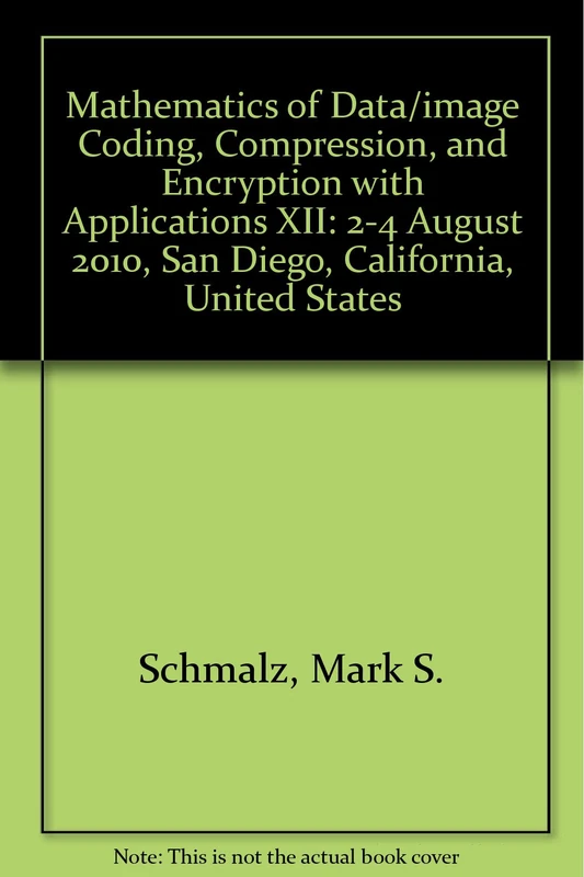 Mathematics of Data/Image Coding, Compression, and Encryption with Applications XII: 2-4 August 2010, San Diego, California, United States