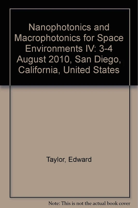 Nanophotonics and Macrophotonics for Space Environments IV: 3-4 August 2010, San Diego, California, United States