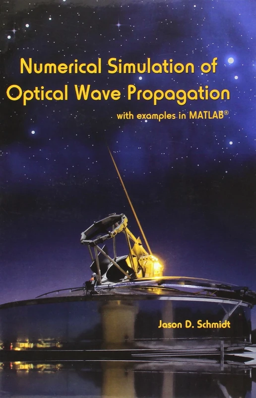 Numerical Simulation of Optical Wave Propagation With Examples in MATLAB (Press Monograph)
