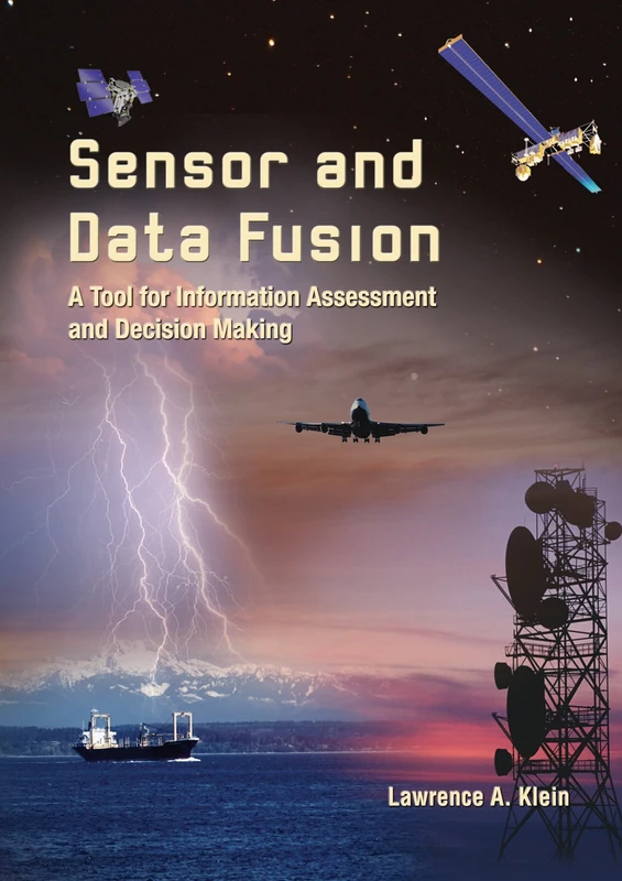 Sensor and Data Fusion: A Tool for Information Assessment and Decision Making (Press Monographs)