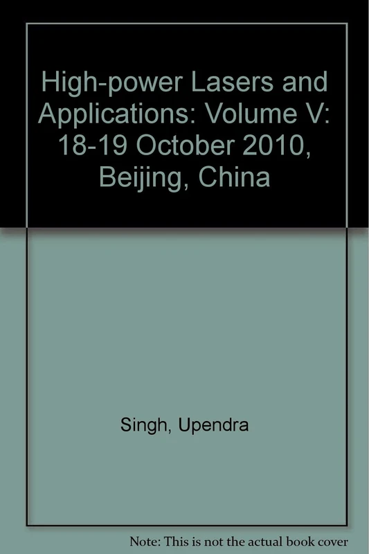 High-power Lasers and Applications: Volume V: 18-19 October 2010, Beijing, China (High-power Lasers and Applications: 18-19 October 2010, Beijing, China)