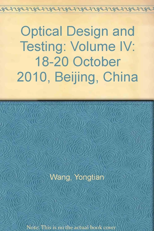 Optical Design and Testing: Volume IV - SPIE Press