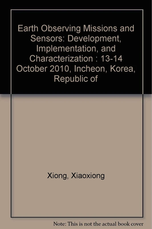 Earth Observing Missions and Sensors: Development, Implementation, and Characterization : 13-14 October 2010, Incheon, Korea, Republic of