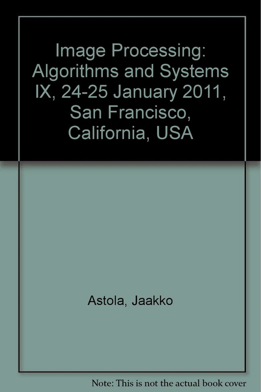 Image Processing: Algorithms and Systems IX, 24-25 January 2011, San Francisco, California, USA (Proceedings of SPIE)