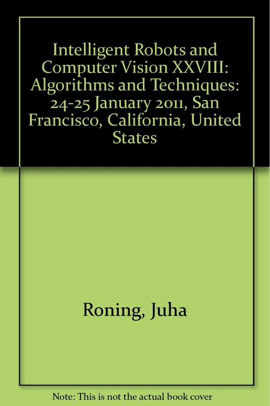 Intelligent Robots and Computer Vision XXVIII: Algorithms and Techniques: 24-25 January 2011, San Francisco, California, United States