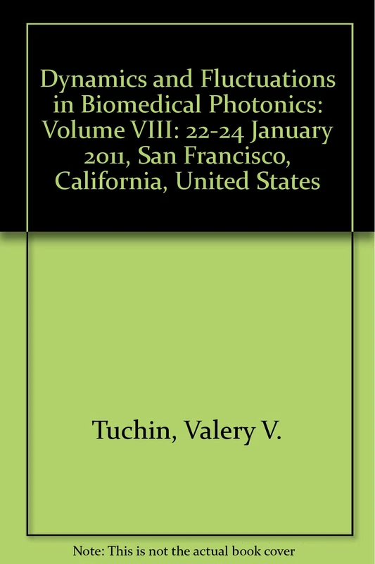 Dynamics and Fluctuations in Biomedical Photonics: Volume VIII: 22-24 January 2011, San Francisco, California, United States