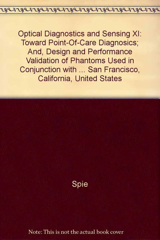 Optical Diagnostics and Sensing XI: Toward Point-of-Care Diagnostics; and Design and Performance Validation of Phantoms Used in Conjunction with ... ... San Francisco, California, United States - Image 1