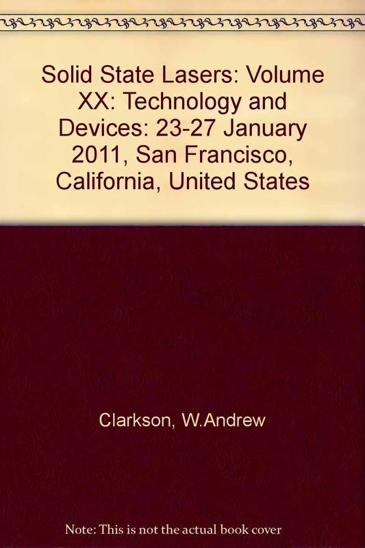 Solid State Lasers: Volume XX: Technology and Devices: 23-27 January 2011, San Francisco, California, United States (Solid State Lasers: Technology ... San Francisco, California, United States)
