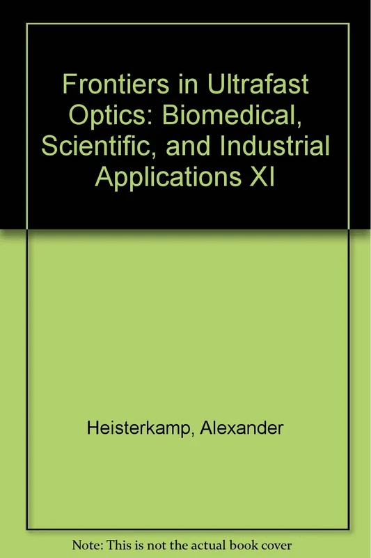 Frontiers in Ultrafast Optics: Biomedical, Scientific, and Industrial Applications XI