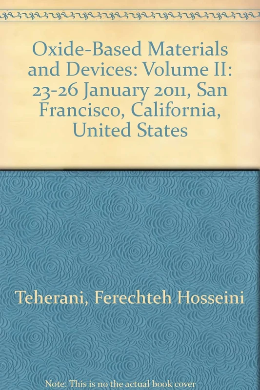Oxide-Based Materials and Devices: Volume II: 23-26 January 2011, San Francisco, California, United States (Oxide-Based Materials and Devices: 23-26 ... San Francisco, California, United States)