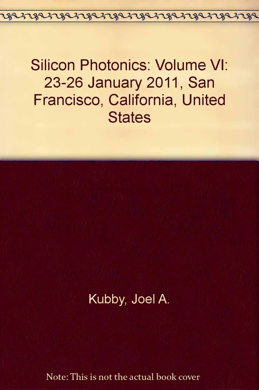 Silicon Photonics: Volume VI: 23-26 January 2011, San Francisco, California, United States (Silicon Photonics: 23-26 January 2011, San Francisco, California, United States)