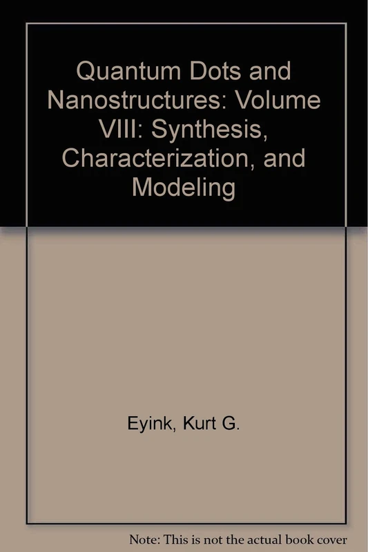 Quantum Dots and Nanostructures: Volume VIII: Synthesis, Characterization, and Modeling (Quantum Dots and Nanostructures: Synthesis, Characterization, and Modeling)