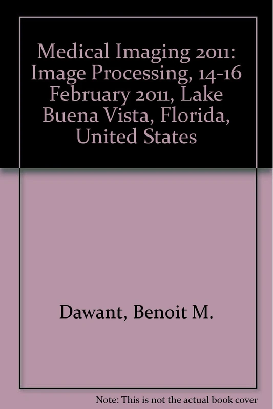 Medical Imaging 2011: Image Processing, 14-16 February 2011, Lake Buena Vista, Florida, United States (Medical Imaging: Image Processing, 14-16 February 2011, Lake Buena Vista, Florida, United States)