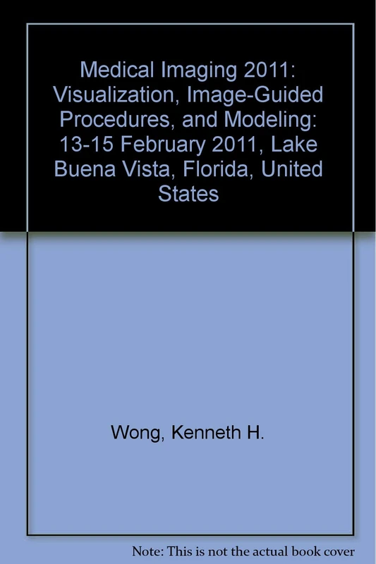 Medical Imaging 2011: Visualization, Image-Guided Procedures, and Modeling: 13-15 February 2011, Lake Buena Vista, Florida, United States