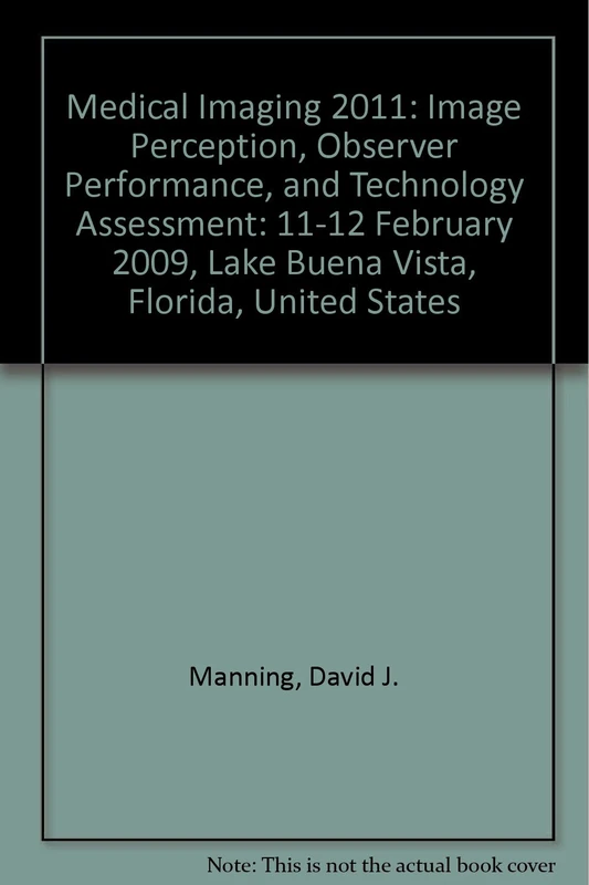 Medical Imaging 2011: Image Perception, Observer Performance, and Technology Assessment: 11-12 February 2009, Lake Buena Vista, Florida, United States