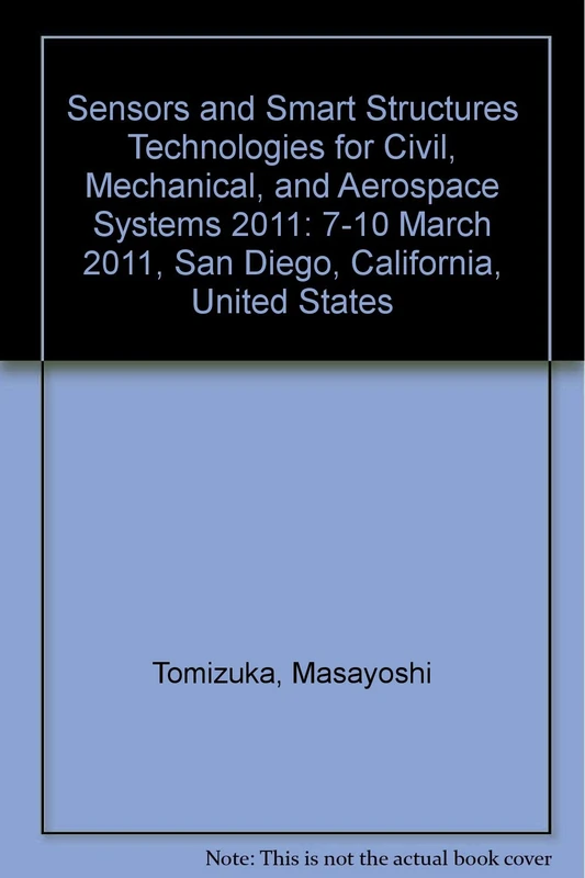 Sensors and Smart Structures Technologies for Civil, Mechanical, and Aerospace Systems 2011: 7-10 March 2011, San Diego, California, United States