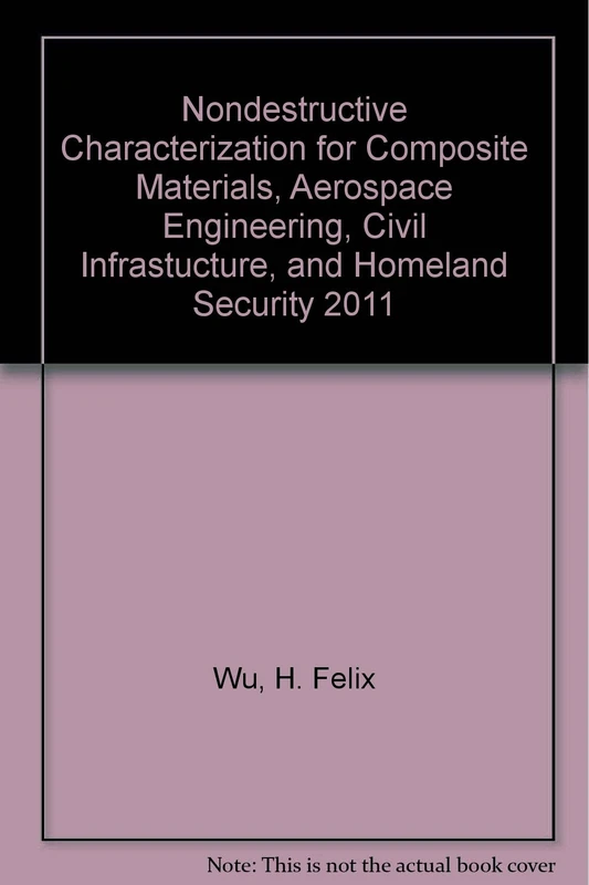 Nondestructive Characterization for Composite Materials, Aerospace Engineering, Civil Infrastucture, and Homeland Security 2011
