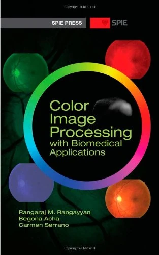 Color Image Processing With Biomedical Applications - SPIE Press