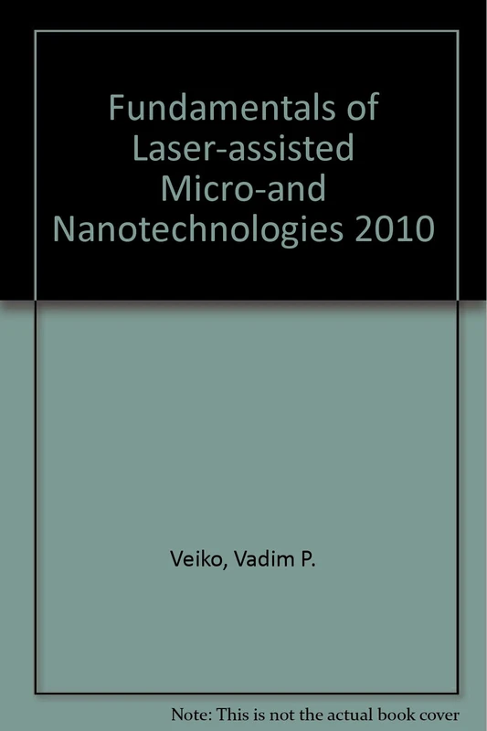 Fundamentals of Laser-assisted Micro-and Nanotechnologies 2010