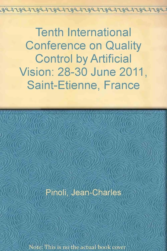 Tenth International Conference on Quality Control by Artificial Vision: 28-30 June 2011, Saint-Etienne, France