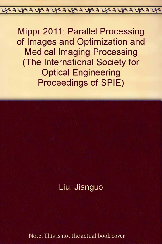 Mippr 2011: Parallel Processing of Images and Optimization and Medical Imaging Processing (The International Society for Optical Engineering Proceedings of SPIE): 8005