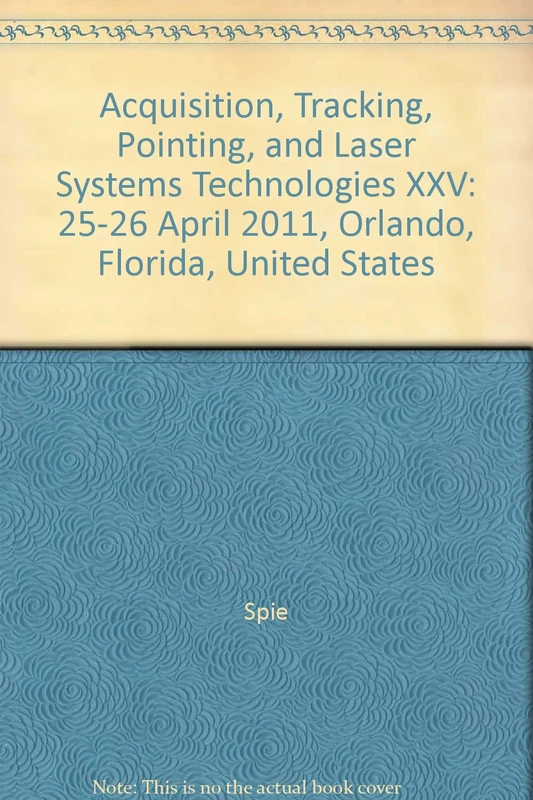 Acquisition, Tracking, Pointing, and Laser Systems Technologies XXV: 25-26 April 2011, Orlando, Florida, United States
