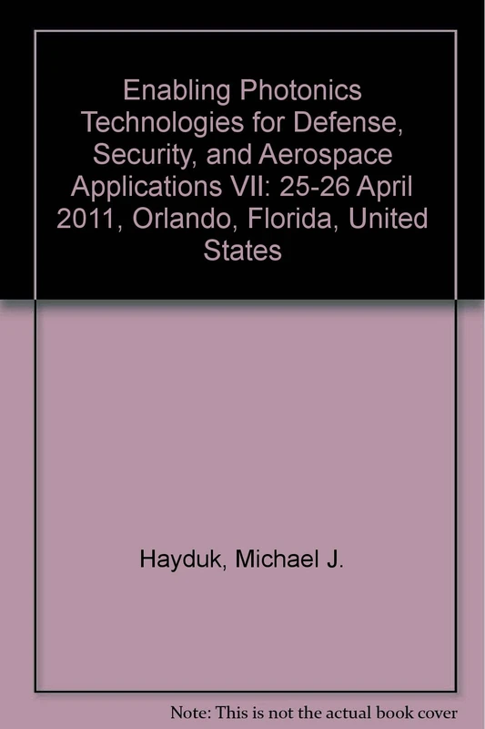 Enabling Photonics Technologies for Defense, Security, and Aerospace Applications VII: 25-26 April 2011, Orlando, Florida, United States