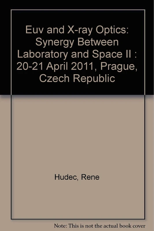Euv and X-ray Optics: Synergy Between Laboratory and Space II : 20-21 April 2011, Prague, Czech Republic