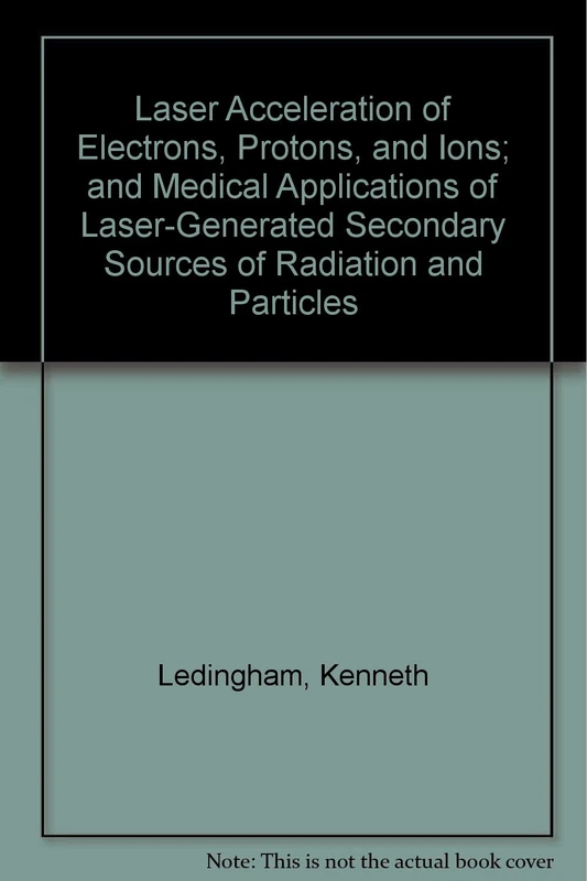 Laser Acceleration of Electrons, Protons, and Ions; and Medical Applications of Laser-Generated Secondary Sources of Radiation and Particles