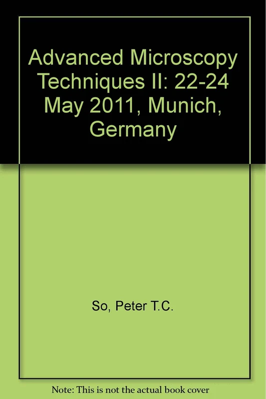 Advanced Microscopy Techniques II: 22-24 May 2011, Munich, Germany