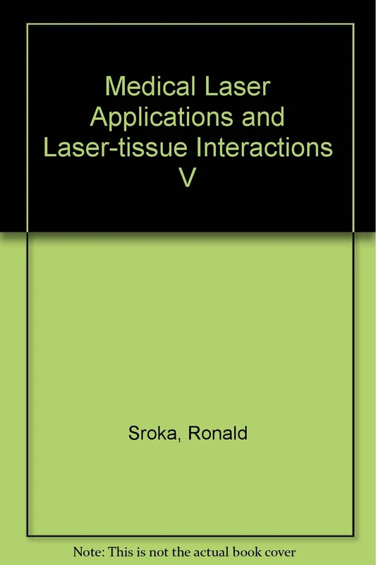 Medical Laser Applications and Laser-tissue Interactions V