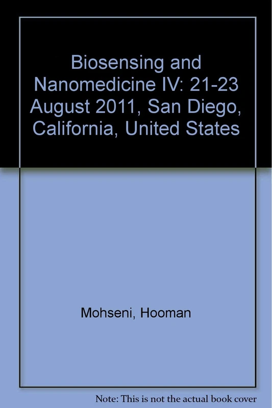 Biosensing and Nanomedicine IV: 21-23 August 2011, San Diego, California, United States
