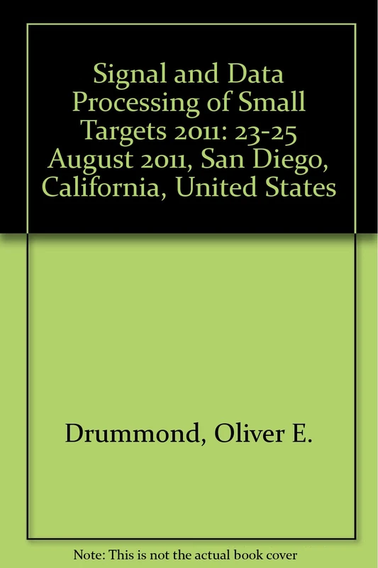 Signal and Data Processing of Small Targets 2011: 23-25 August 2011, San Diego, California, United States