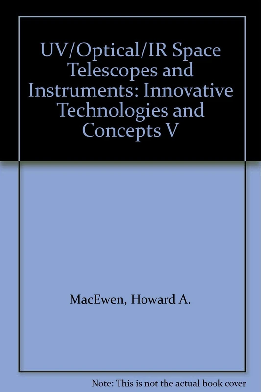 UV/Optical/IR Space Telescopes and Instruments: Innovative Technologies and Concepts V