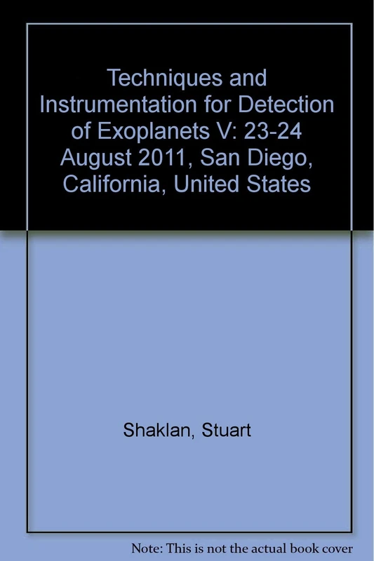 Techniques and Instrumentation for Detection of Exoplanets V: 23-24 August 2011, San Diego, California, United States