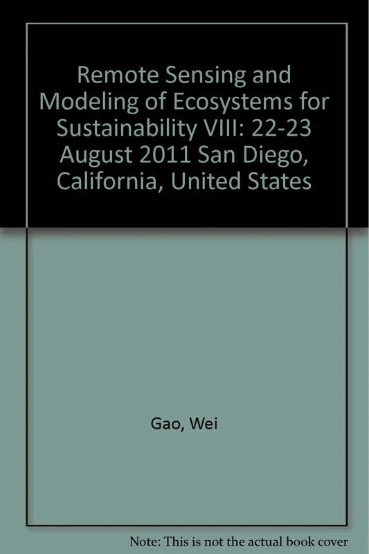 Remote Sensing and Modeling of Ecosystems for Sustainability VIII: 22-23 August 2011 San Diego, California, United States