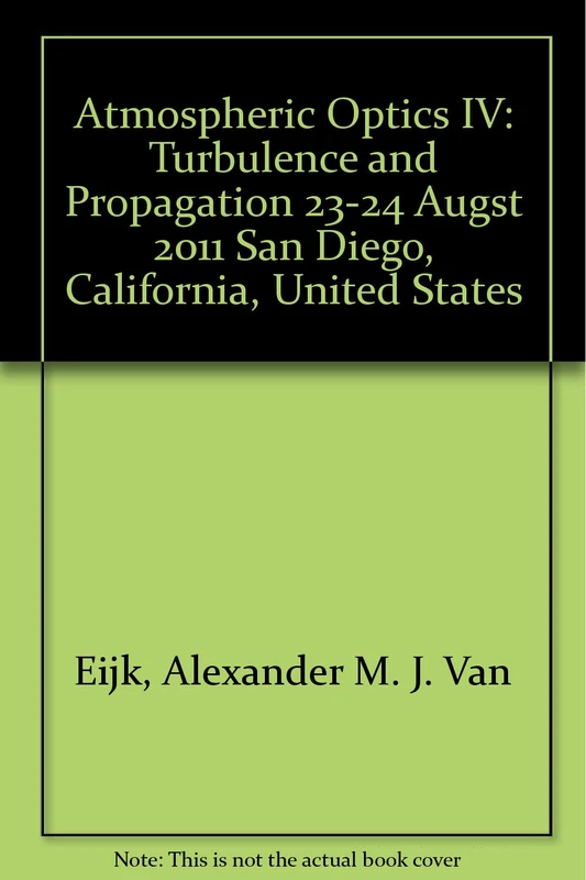 Atmospheric Optics IV: Turbulence and Propagation 23-24 Augst 2011 San Diego, California, United States (Proceedings of SPIE)