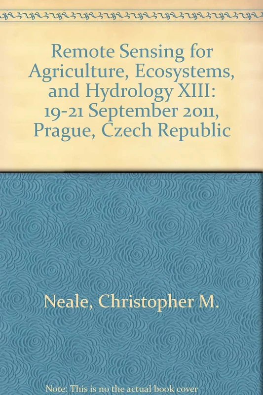 Remote Sensing for Agriculture, Ecosystems, and Hydrology XIII