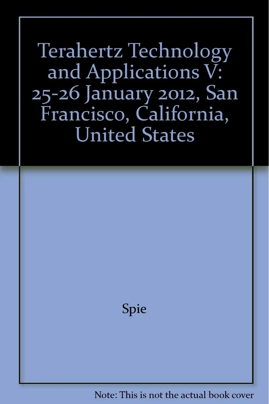 Terahertz Technology and Applications V: 25-26 January 2012, San Francisco, California, United States - Image 1