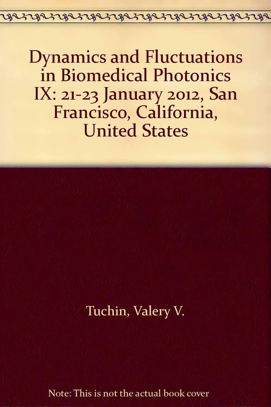 Dynamics and Fluctuations in Biomedical Photonics IX: 21-23 January 2012, San Francisco, California, United States