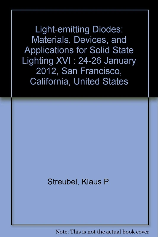Light-emitting Diodes: Materials, Devices, and Applications for Solid State Lighting XVI : 24-26 January 2012, San Francisco, California, United States
