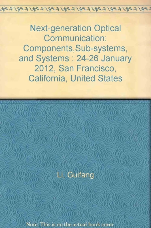 Next-generation Optical Communication: Components,Sub-systems, and Systems : 24-26 January 2012, San Francisco, California, United States