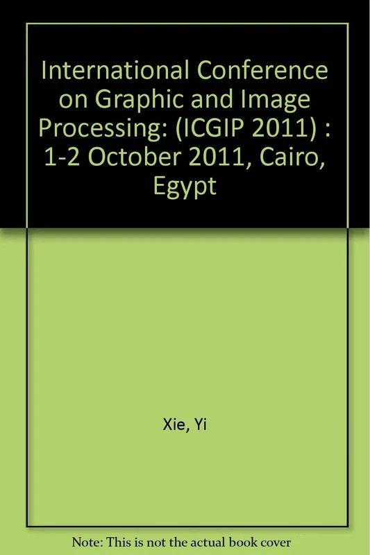 International Conference on Graphic and Image Processing: (ICGIP 2011) : 1-2 October 2011, Cairo, Egypt (Proceedings of SPIE)