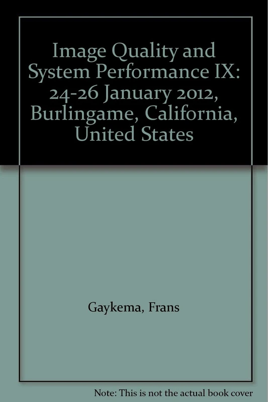 Image Quality and System Performance IX: 24-26 January 2012, Burlingame, California, United States