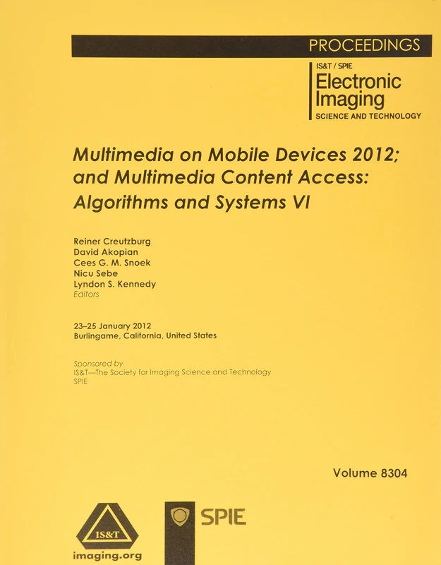 Multimedia on Mobile Devices 2012; and Multimedia Content Access: Algorithms and Systems VI : 23-25 January 2012, Burlingame, California, United States (Proceedings of SPIE)