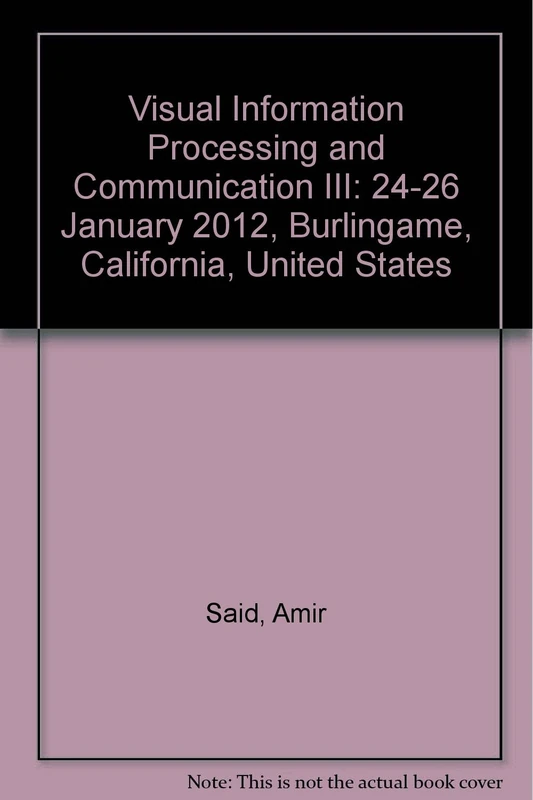 Visual Information Processing and Communication III: 24-26 January 2012, Burlingame, California, United States