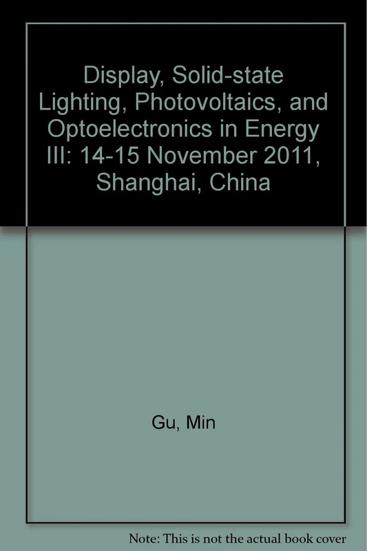 Display, Solid-state Lighting, Photovoltaics, and Optoelectronics in Energy III: 14-15 November 2011, Shanghai, China