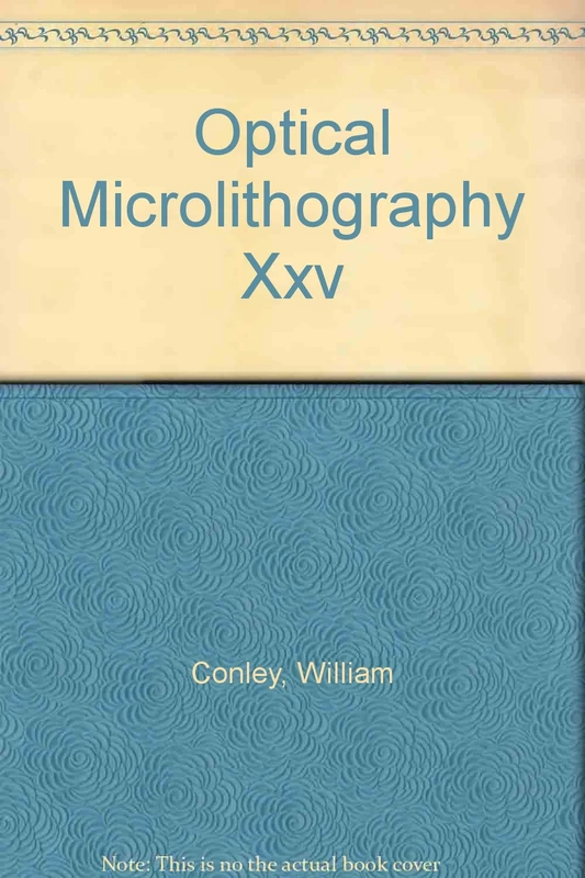 Optical Microlithography XXV: 13-16 February 2012, San Jose, California, United States